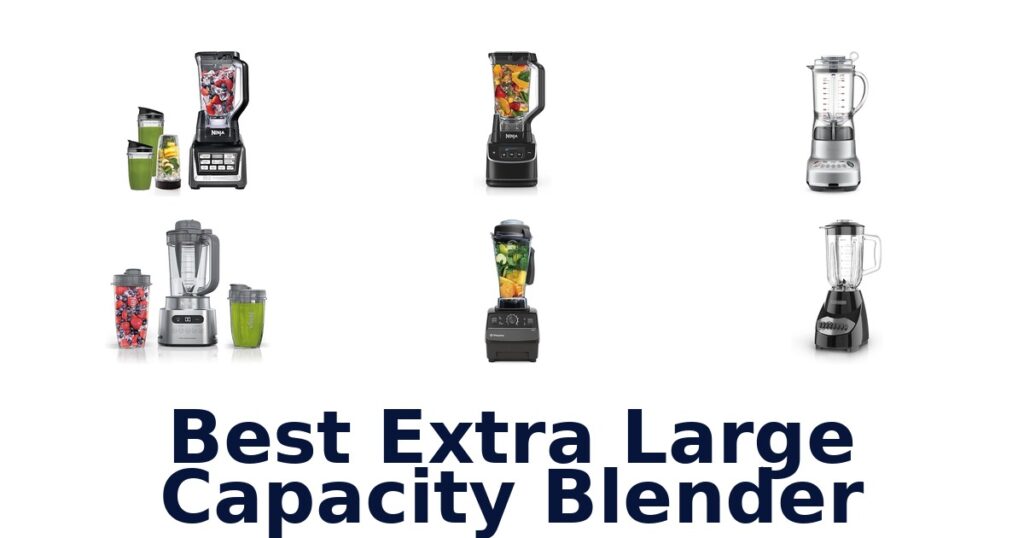 Best Extra Large Capacity Blenders: Top 10 Picks best extra large capacity blender