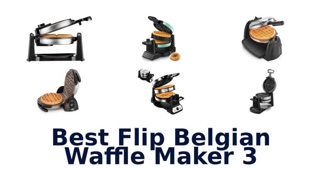 BEST Flip Belgian Waffle Makers 3: Top Picks best flip belgian waffle maker 3