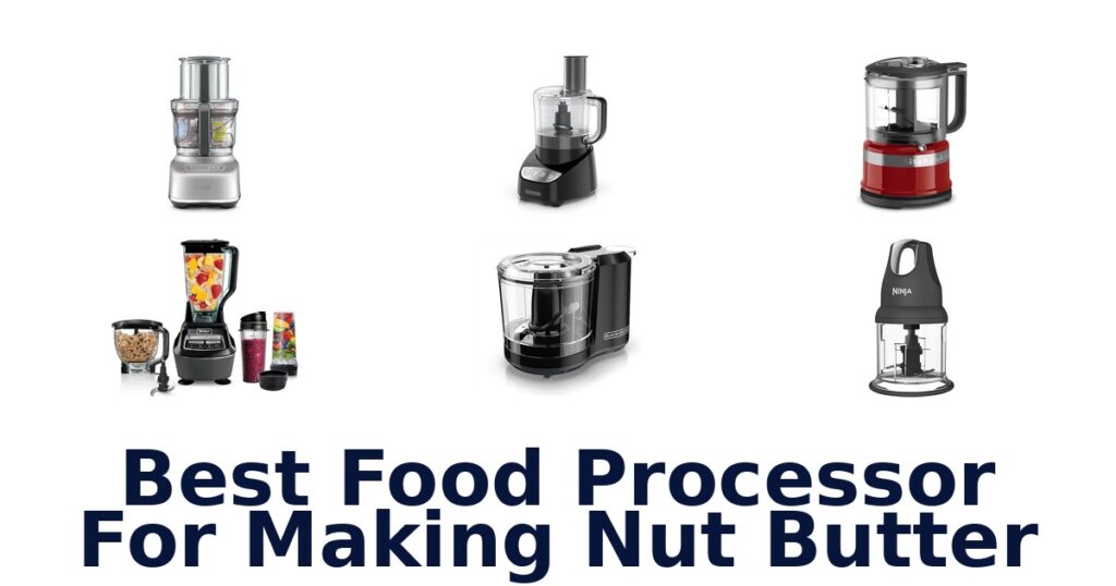 best food processor for making nut butter