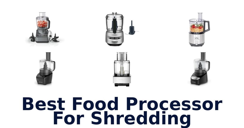 Best Food Processor for Shredding: Top 10 Picks best food processor for shredding
