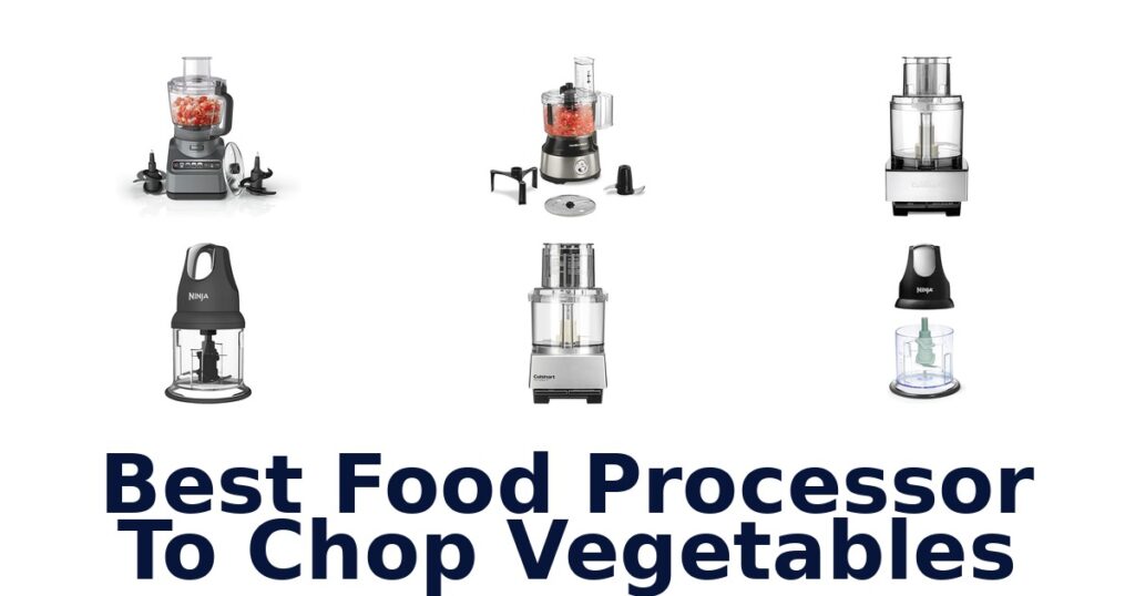 Best Food Processors to Chop Veggies best food processor to chop vegetables