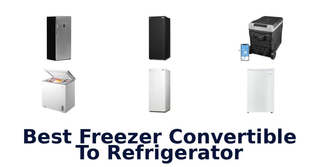 Best Freezer Convertible to Refrigerator Picks best freezer convertible to refrigerator