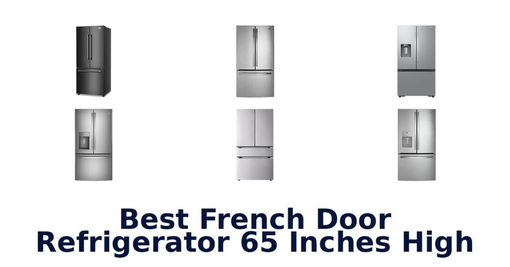 Best French Door Refrigerators: Top 10 Picks best french door refrigerator 65 inches high