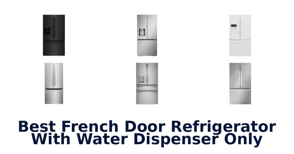 best french door refrigerator with water dispenser only