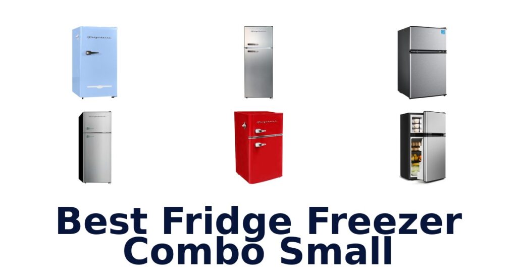 Best Small Fridge Freezer Combos: Top 10 Picks best fridge freezer combo small