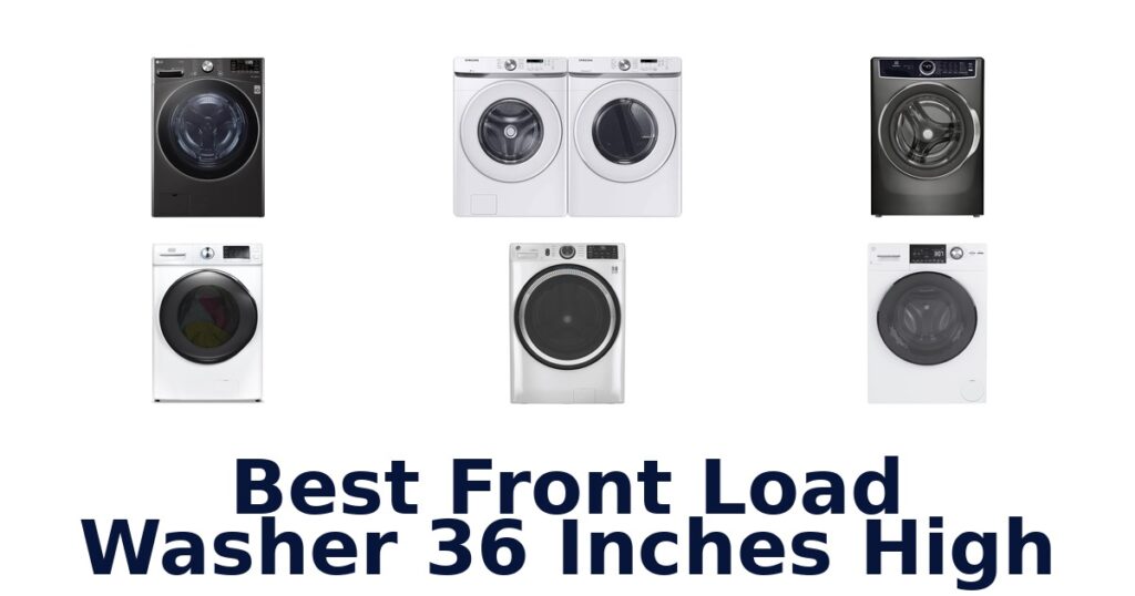 best front load washer 36 inches high