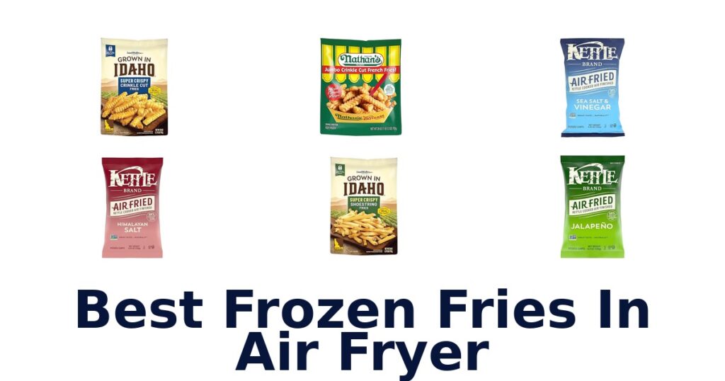 Best Frozen Fries in Air Fryer: Top 10 Picks best frozen fries in air fryer