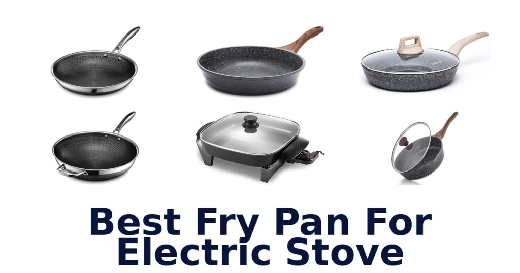 BEST Fry Pans for Electric Stoves: Top 10 Picks best fry pan for electric stove