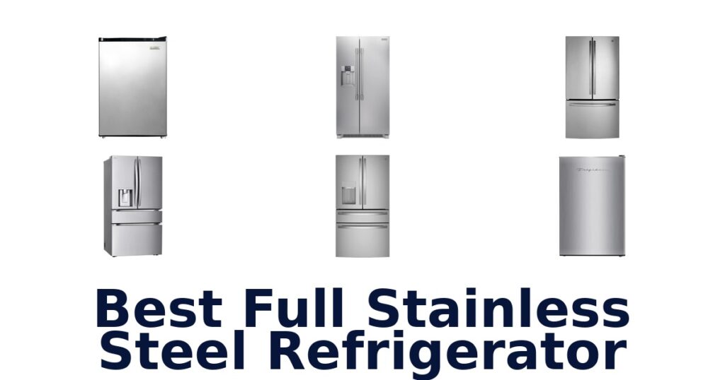 Best Full Stainless Steel Refrigerators: Top 10 Picks best full stainless steel refrigerator