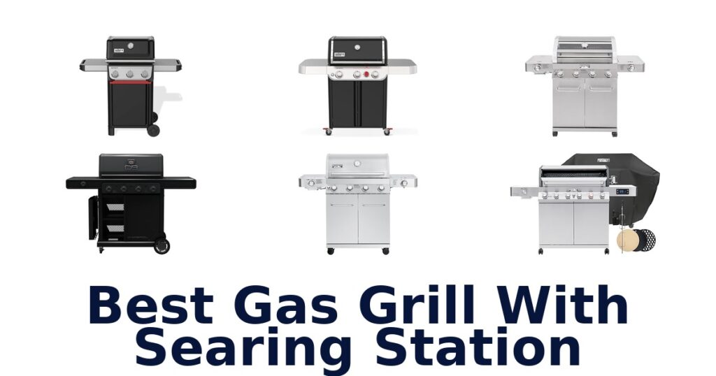 Best Gas Grills with Searing Stations: Top 10 Picks best gas grill with searing station