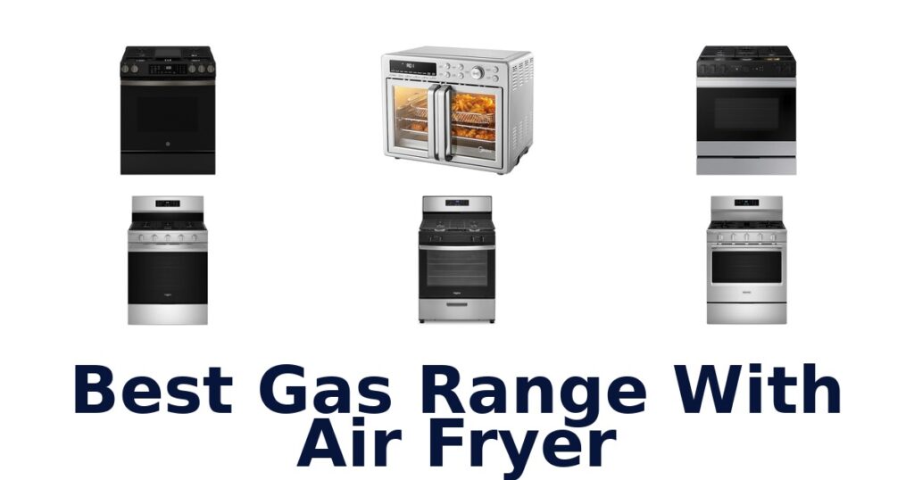 Best Gas Range Air Fryer Models for 2026 best gas range with air fryer