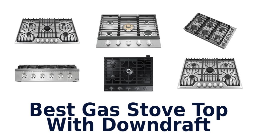 best gas stove top with downdraft