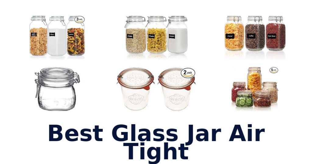 Best Glass Jars Airtight: Top 10 Picks! best glass jar air tight