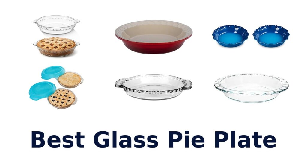 Best Glass Pie Plates: Top 10 Picks best glass pie plate
