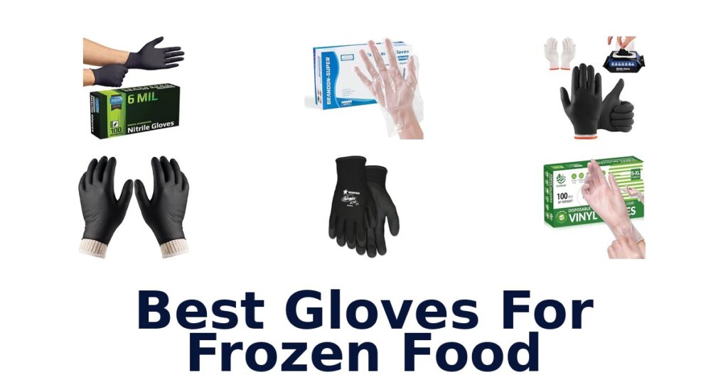 Best Gloves for Frozen Food: Top 10 Picks best gloves for frozen food