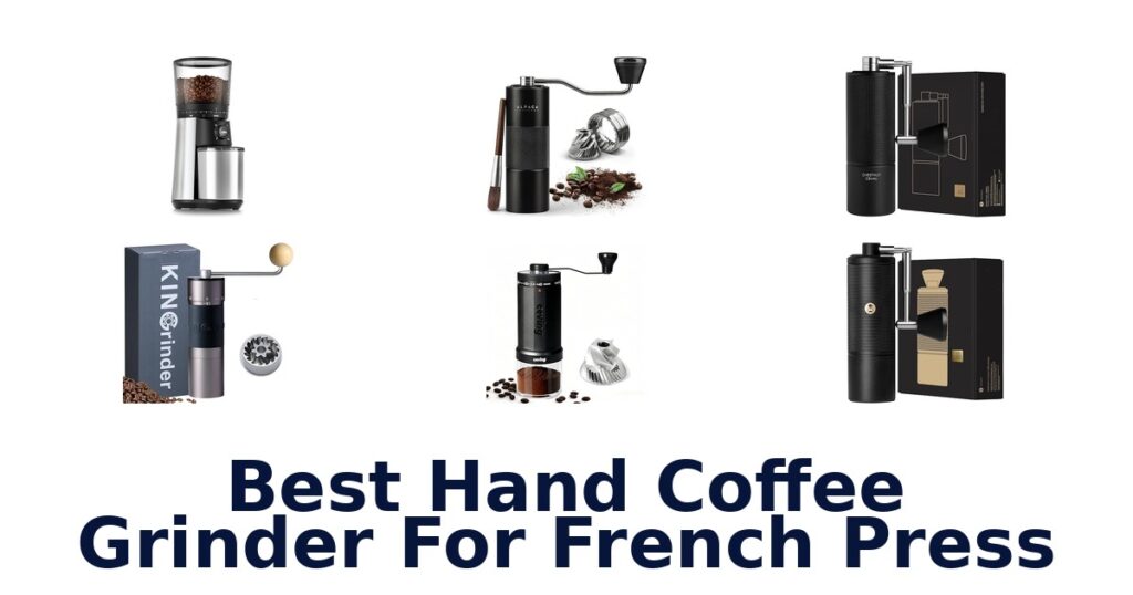 best hand coffee grinder for french press