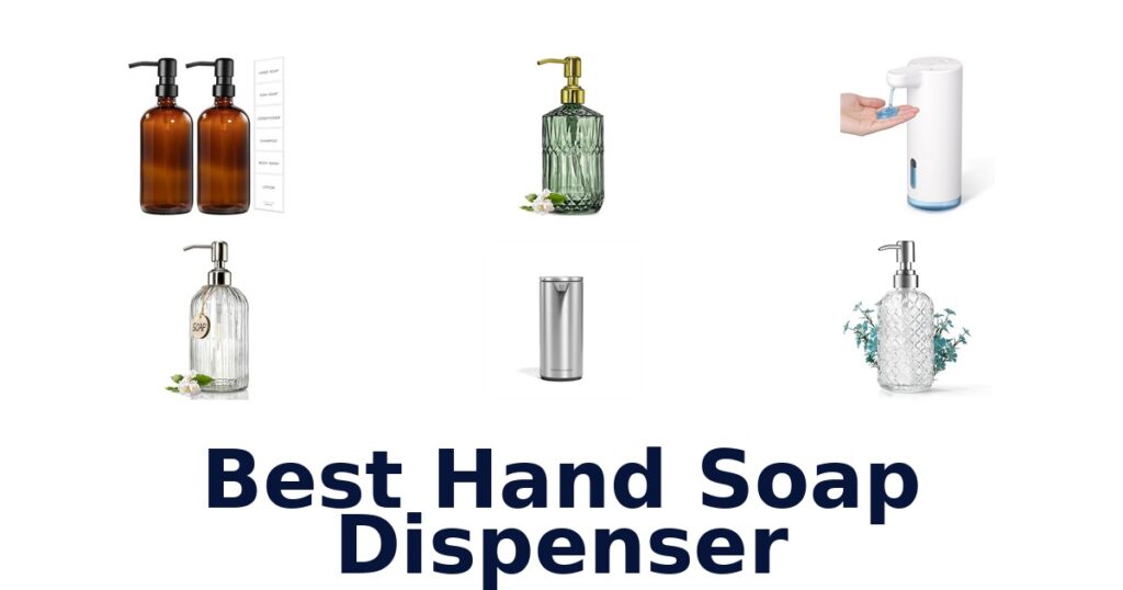 BEST Hand Soap Dispensers: Top 10 Picks for Your Home best hand soap dispenser