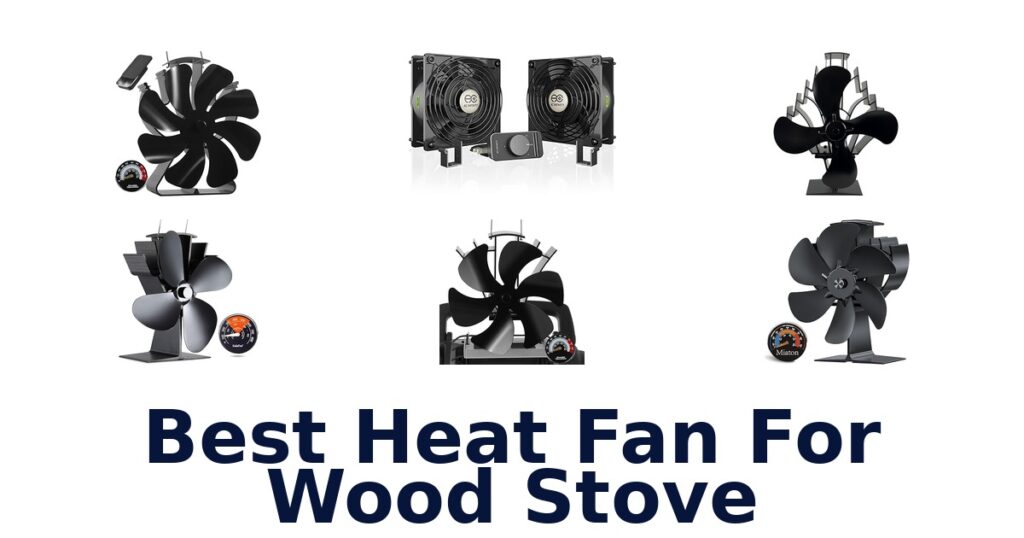Best Heat Fans for Wood Stoves: Top 10 Picks best heat fan for wood stove