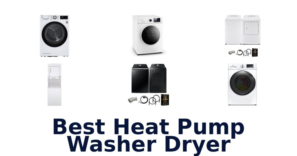 Best Heat Pump Washer Dryers: Top 10 Picks Reviewed best heat pump washer dryer