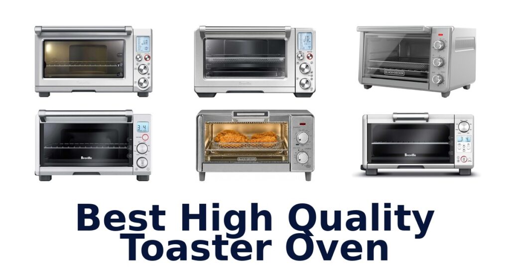 Best High Quality Toaster Ovens: Top 10 Picks best high quality toaster oven