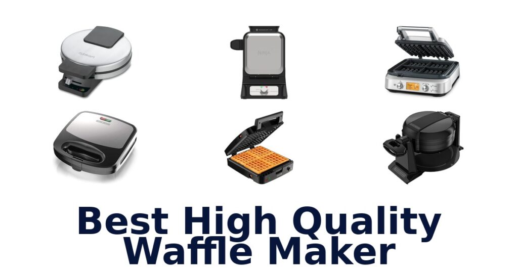 BEST High Quality Waffle Makers: Top 10 Picks best high quality waffle maker