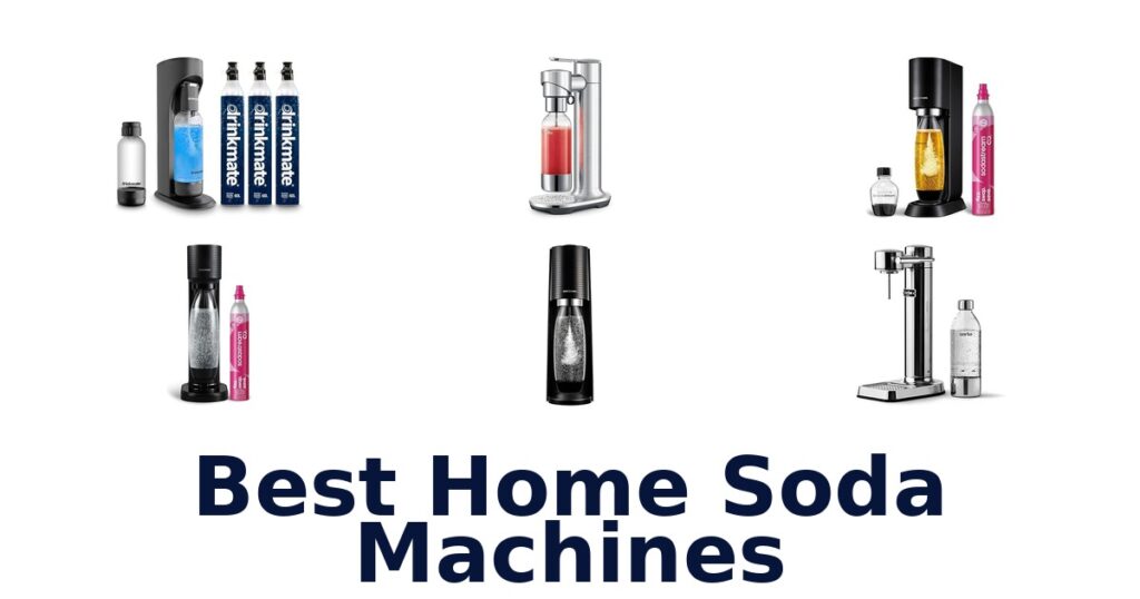 Best Home Soda Machines: Top 10 Picks! best home soda machines