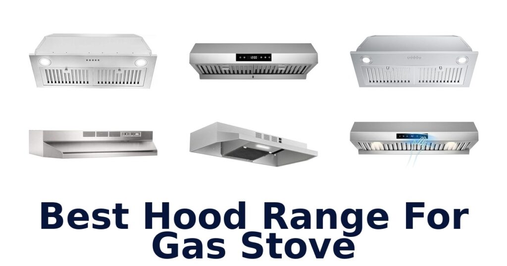Best Hood Ranges for Gas Stoves: Top 10 Picks best hood range for gas stove