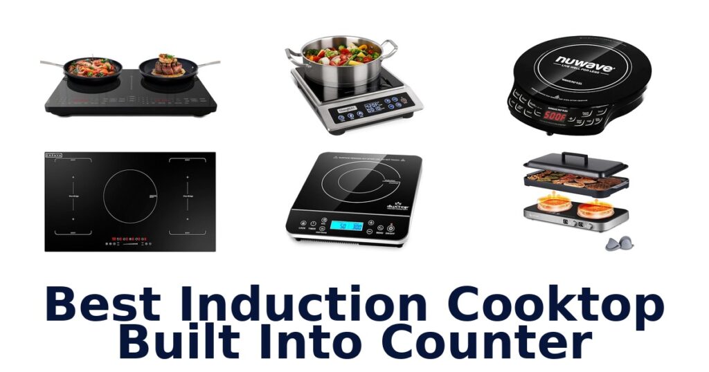 Best 10 Induction Cooktops Built Into Counter 2026 best induction cooktop built into counter