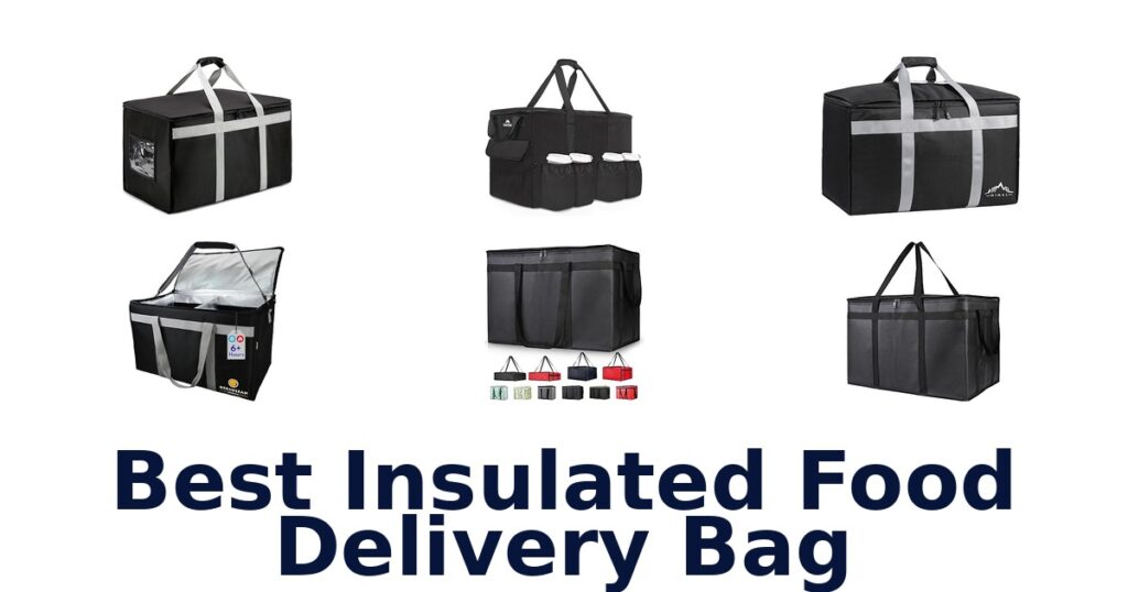 Best Insulated Food Delivery Bags: Top 10 Picks best insulated food delivery bag