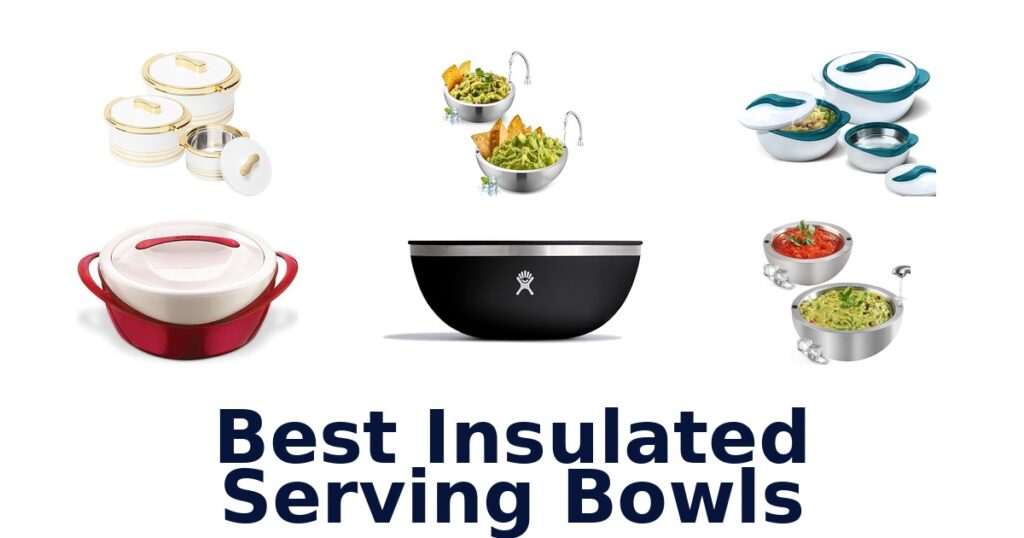 Best Insulated Serving Bowls: Top 10 Picks! best insulated serving bowls