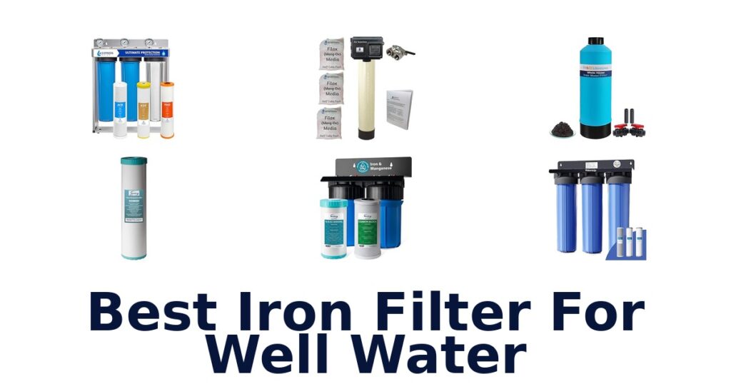 BEST Iron Filters for Well Water: Top 10 Picks 2026 best iron filter for well water