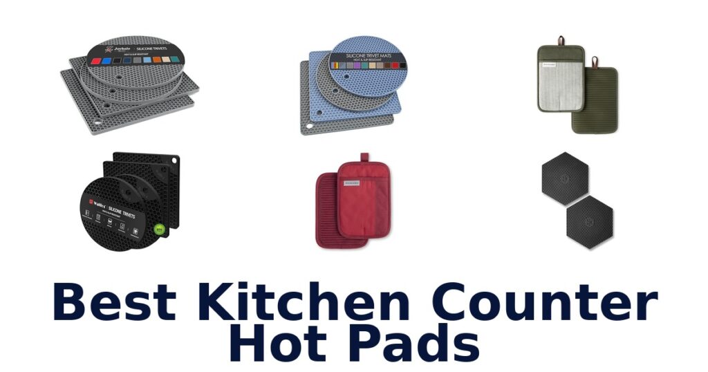 Best Kitchen Counter Hot Pads: Top 10 Picks best kitchen counter hot pads