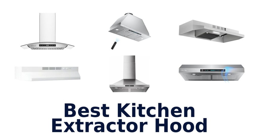 BEST Kitchen Extractor Hoods: Top 10 Picks 2026 best kitchen extractor hood