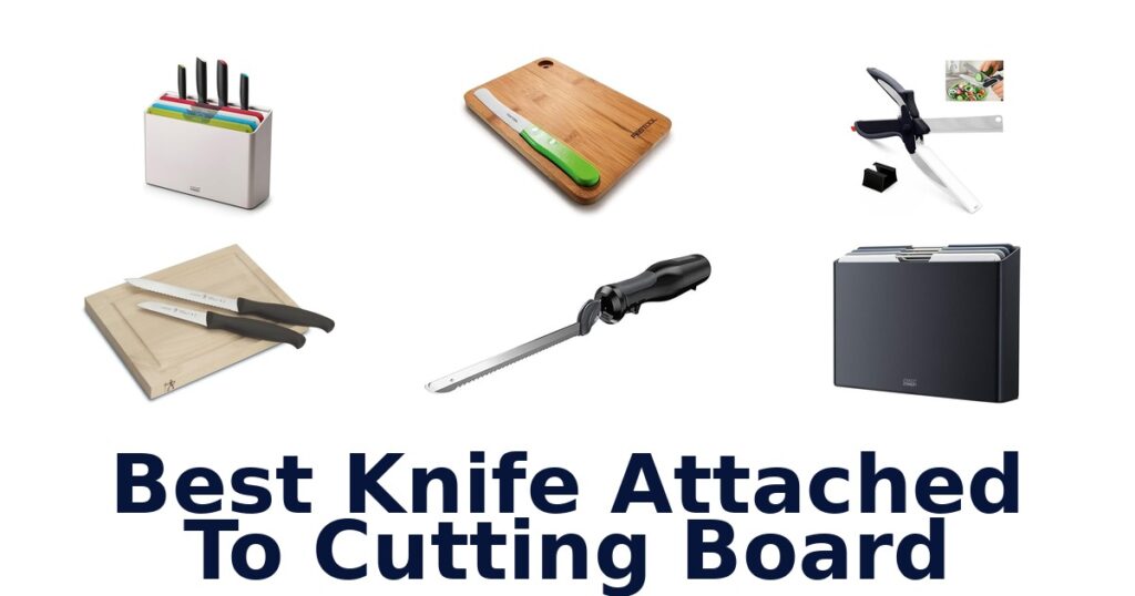 Best Knife Attached Cutting Boards: Top 10 Picks best knife attached to cutting board