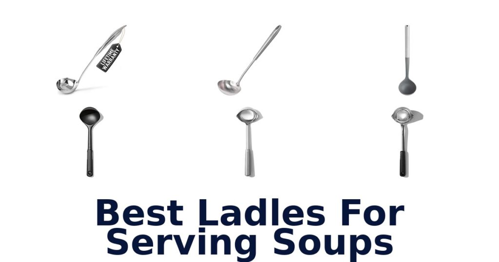 Best Ladles for Serving Soups: Top 10 Picks best ladles for serving soups