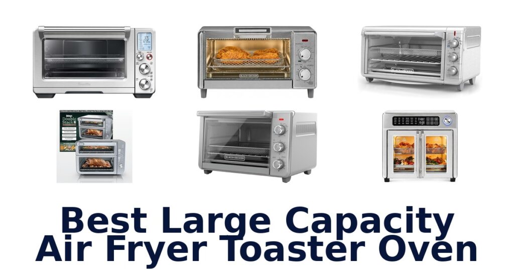 best large capacity air fryer toaster oven