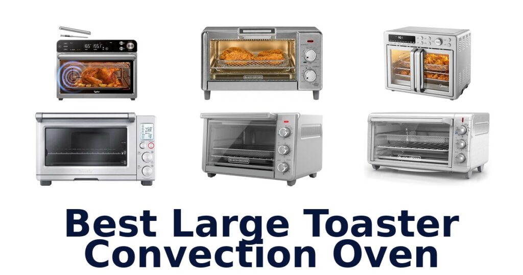 Best Large Toaster Convection Ovens: Top 10 Picks best large toaster convection oven