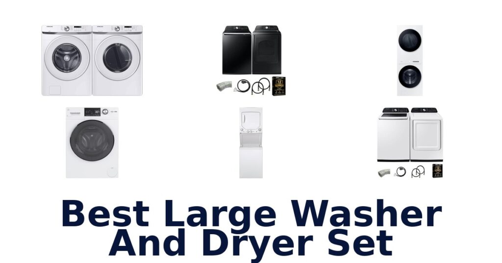BEST Large Washer Dryer Sets: Top 10 Picks best large washer and dryer set