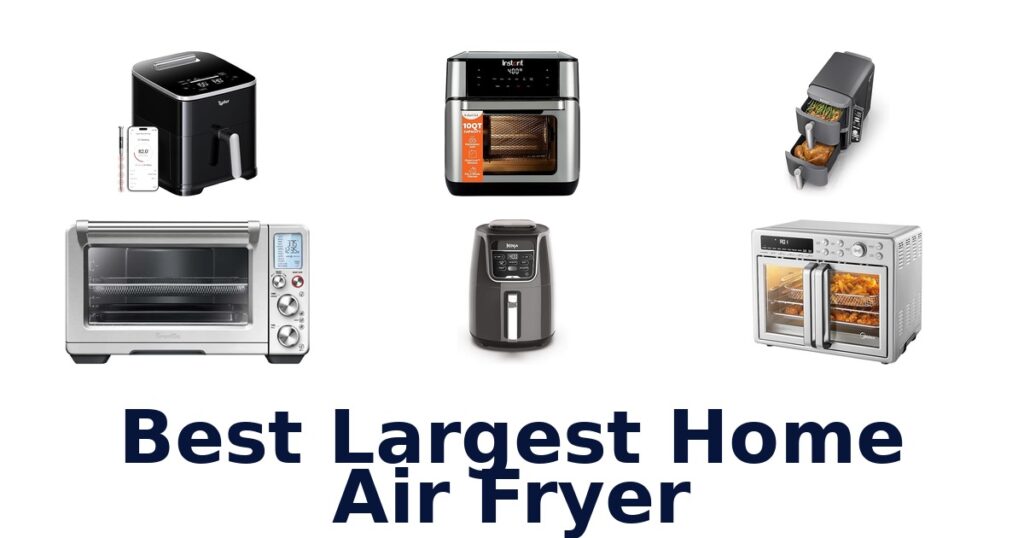 Best Largest Home Air Fryers: Top 10 Picks! best largest home air fryer