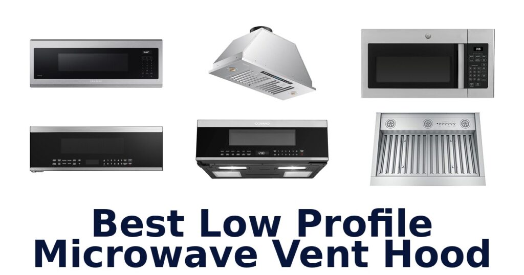 Best Low Profile Microwave Vent Hoods (Top 10 Picks) best low profile microwave vent hood
