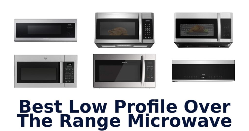 Best Low Profile Over-Range Microwaves: Top 10 Picks best low profile over the range microwave
