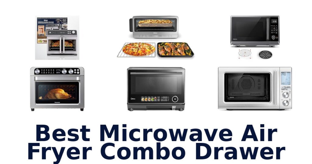 Best Microwave Air Fryer Combo Drawer Options best microwave air fryer combo drawer