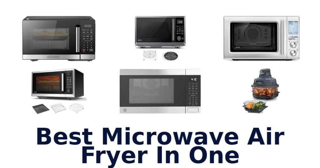 Best Microwave Air Fryers: Top 10 Picks for 2026 best microwave air fryer in one