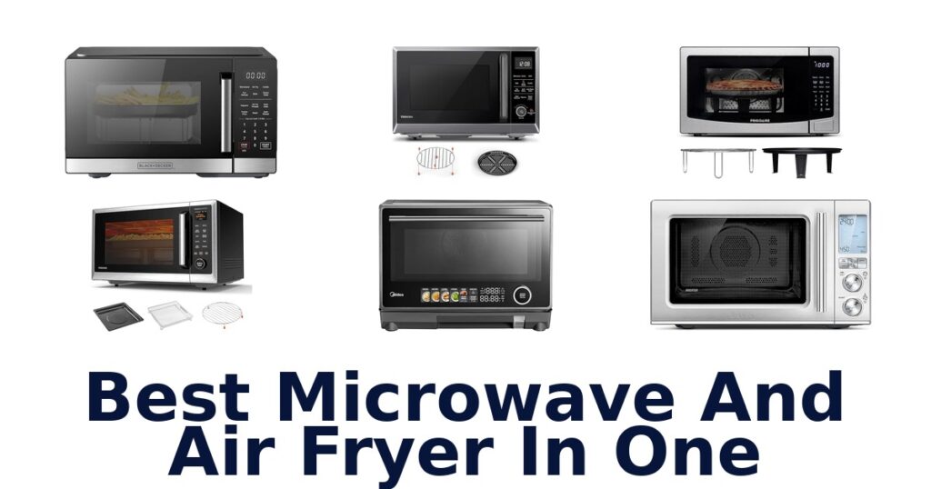 Best Microwave Air Fryer Combos: Top 10 Picks best microwave and air fryer in one
