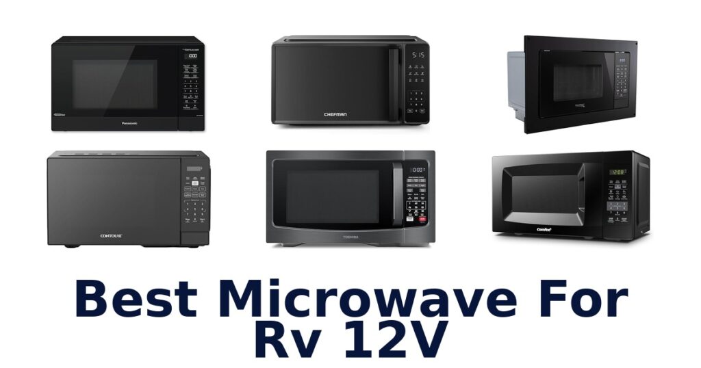 Best RV 12V Microwaves: Top 10 Picks for 2026 best microwave for rv 12v