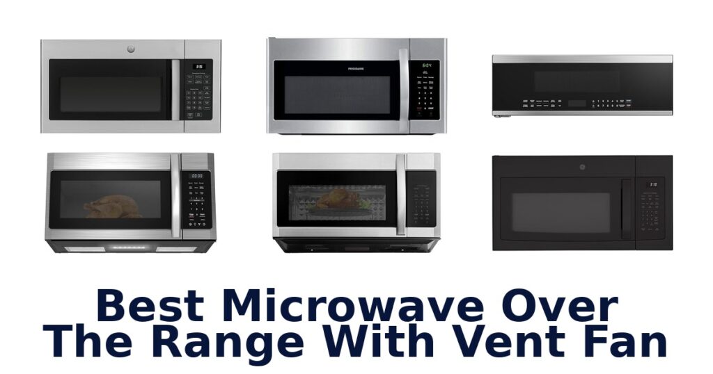 Best Microwave Over Range w/ Vent Fan: 10 Top Picks best microwave over the range with vent fan