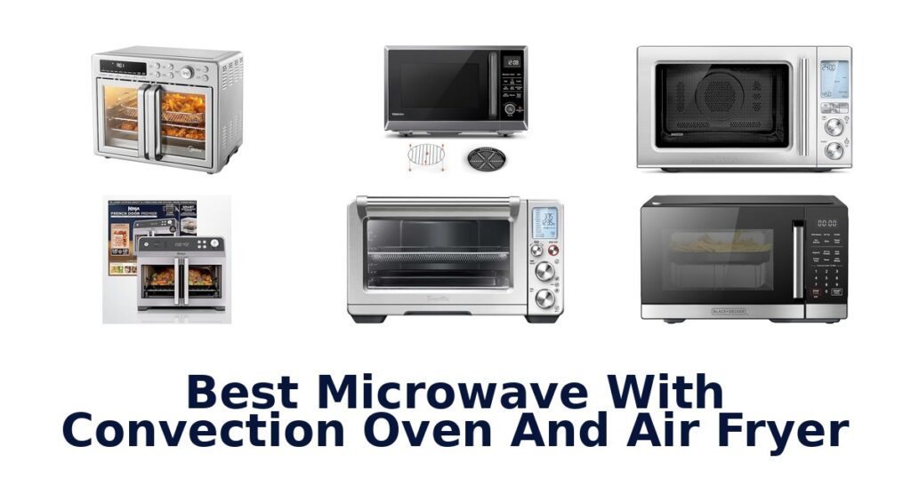 Best Convection Microwave Air Fryers: Top 10 Picks best microwave with convection oven and air fryer