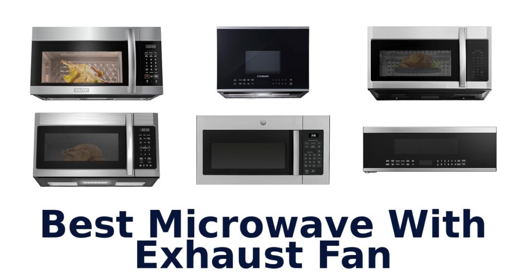 Best Microwaves with Exhaust Fans: Top 10 Picks! best microwave with exhaust fan
