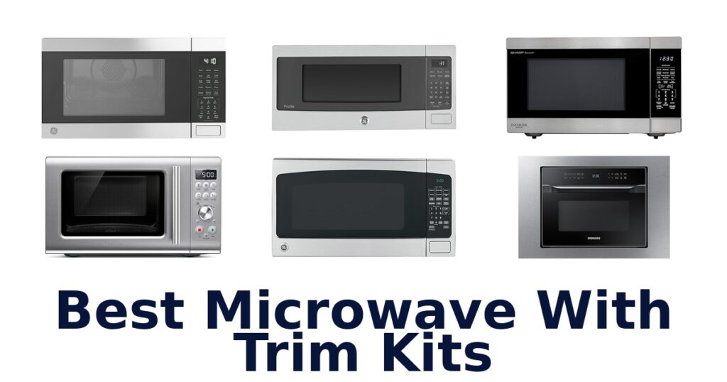 best microwave with trim kits