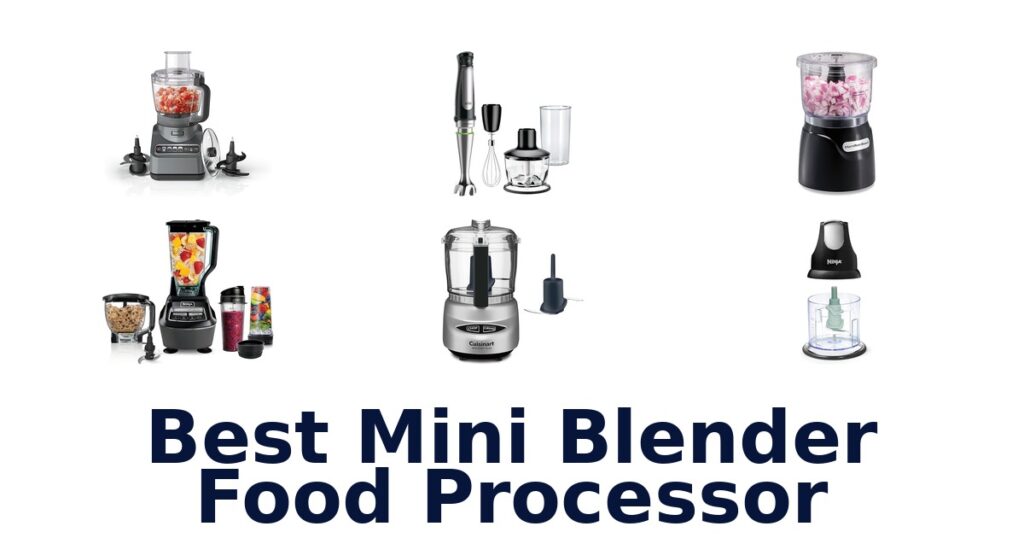 BEST Mini Blender Food Processors: Top 10 Picks for 2026 best mini blender food processor